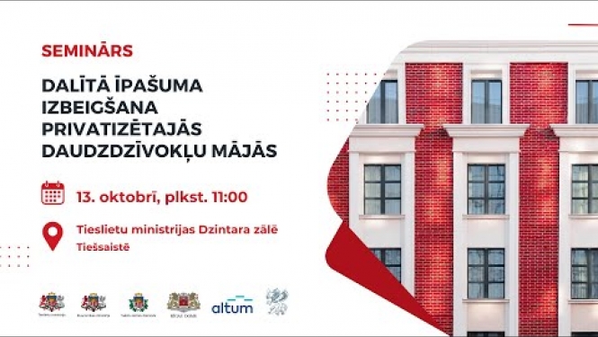 Seminārs par dalītā īpašuma izbeigšanu privatizētajās daudzdzīvokļu mājās