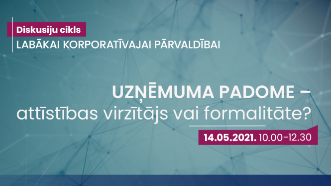 14.05. diskusija “Uzņēmuma padome – attīstības virzītājs vai formalitāte?”