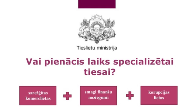 PREZENTĀCIJA: Vai pienācis laiks specializētai tiesai?