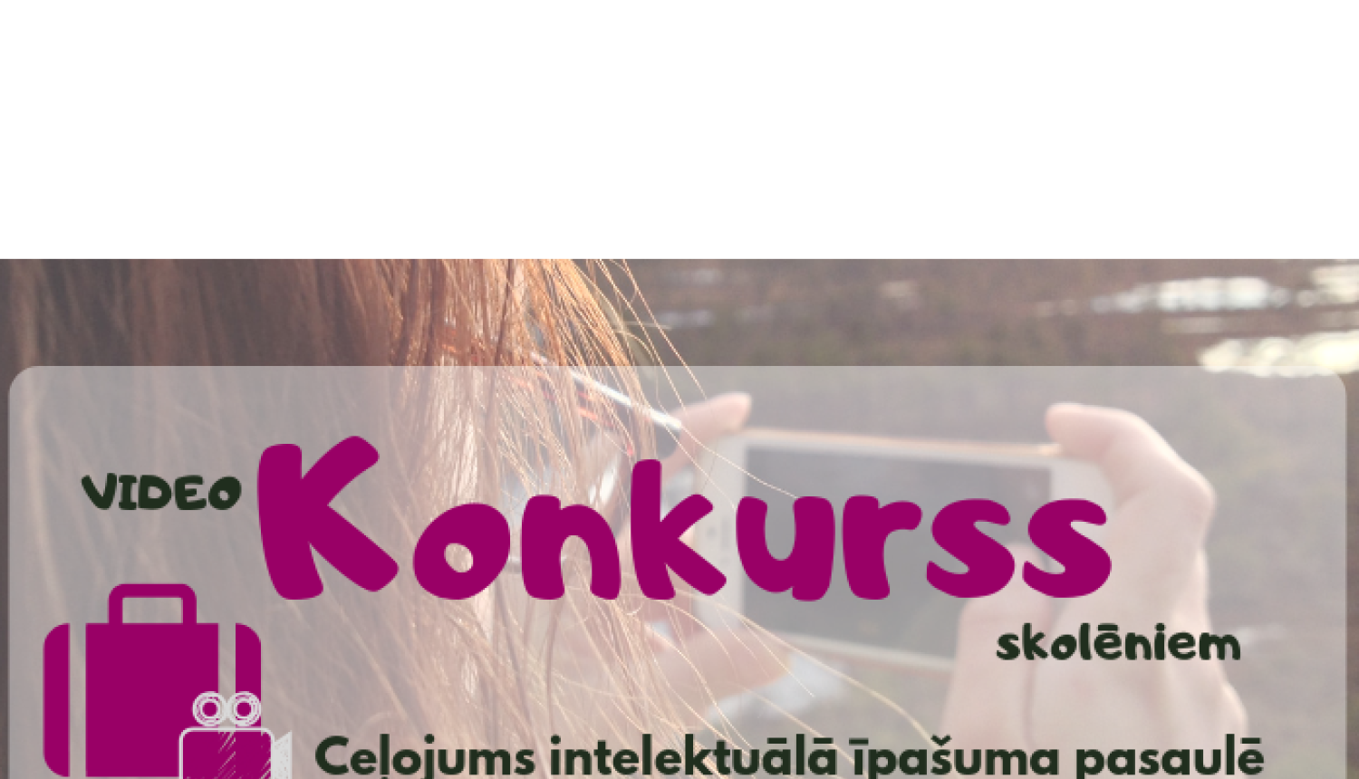 Radi savu video, piesakies konkursā un atklāj citiem rūpnieciskā īpašuma pasauli