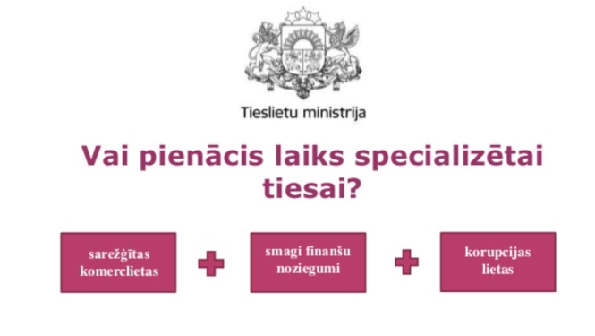 PREZENTĀCIJA: Vai pienācis laiks specializētai tiesai?