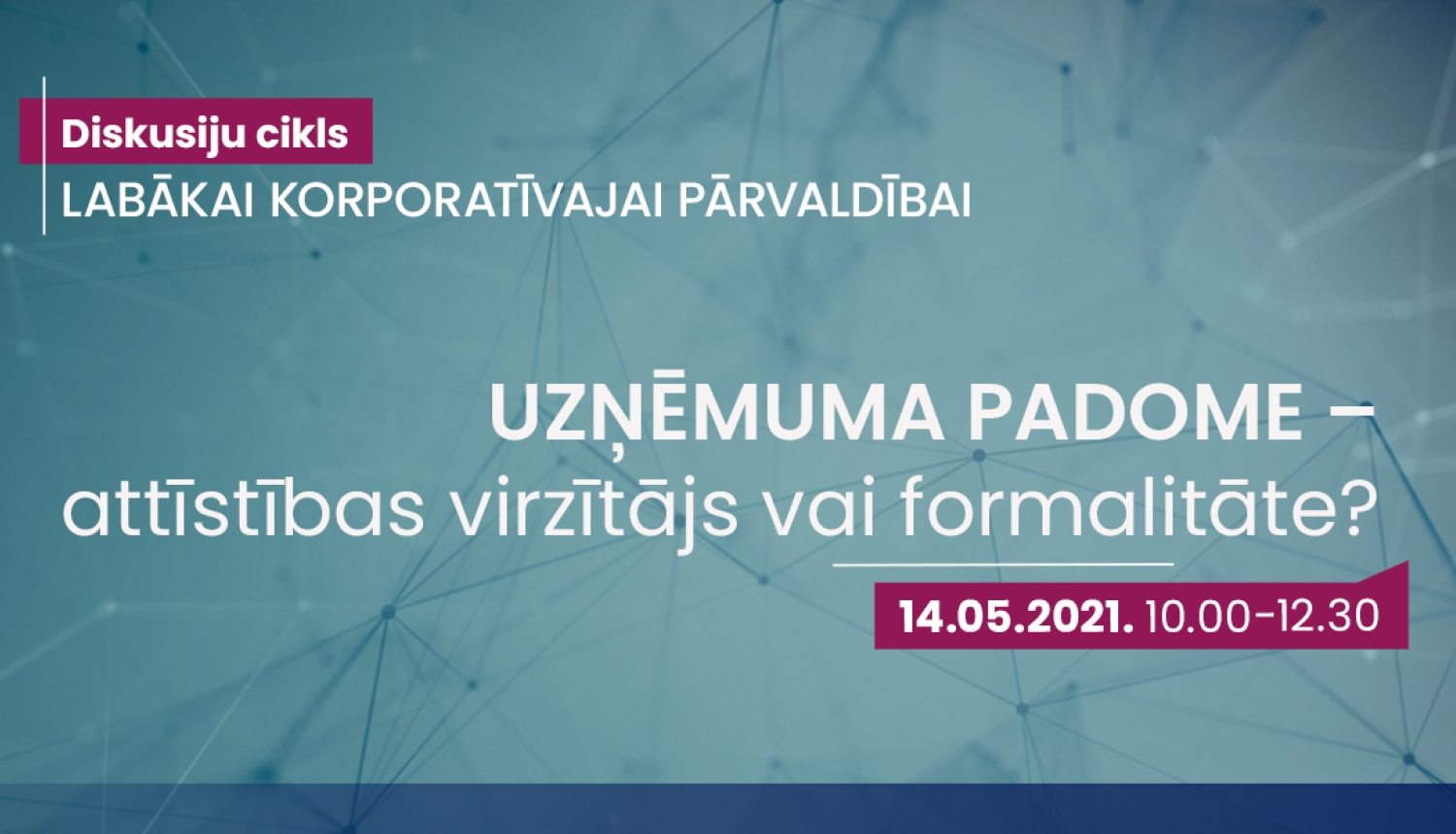 14.05. diskusija “Uzņēmuma padome – attīstības virzītājs vai formalitāte?”